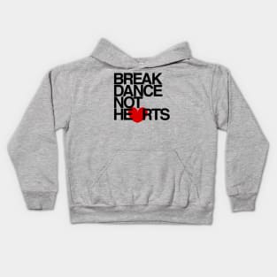 Break Dance Not Hearts Kids Hoodie